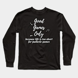 Good Games Only - Gamer tee Long Sleeve T-Shirt